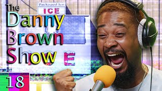 Ep 18  The Danny Brown Show [upl. by Eckmann]