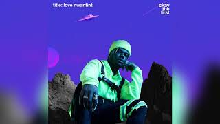 CKAY  LOVE NWANTINTI  OFFICIAL AUDIO [upl. by Nickerson]