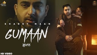 Gumaan Video Sharry Maan  DILWALE The Album   Latest Punjabi Songs 2021 [upl. by Alysoun897]