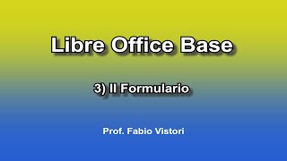 Libre Office Base 3 Il Formulario [upl. by Ray342]