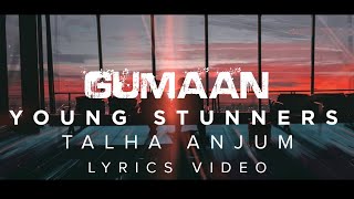 GUMAAN TALHA ANJUM × TALHA YUNUS× YOUNG STUNNERS LYRICS VIDEO [upl. by Dunkin63]