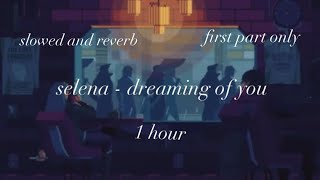 selena  dreaming of you  first part only slowed and reverb  1 hour [upl. by Atinniuq]