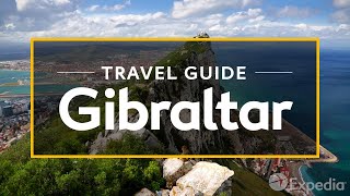 Gibraltar Vacation Travel Guide  Expedia [upl. by Aihtenyc]