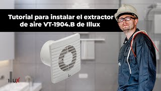 Tutorial para la instalación del extractor de aire VT1904B de Illux [upl. by Rotceh138]