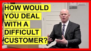 How Would You Deal With A Difficult Customer INTERVIEW QUESTIONS amp ANSWERS [upl. by Jordanna]