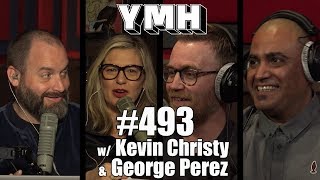 Your Moms House Podcast  Ep 493 w Kevin Christy amp George Perez [upl. by Alanna]