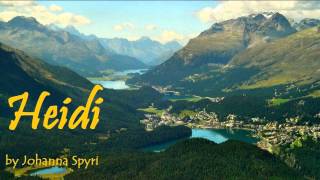 HEIDI  FULL Audio Book  by Johanna Spyri  Classic Literature  Adelheide the girl from the Alps [upl. by Ominorej]