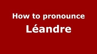 How to pronounce Léandre French  PronounceNamescom [upl. by Llerdnod]