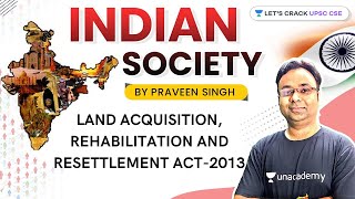 Land AcquisitionRehabilitation and Resettlement Act2013  Indian Society for UPSC CSEIAS 202122 [upl. by Latvina544]