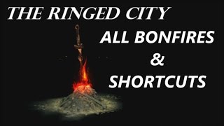 Dark Souls 3  The Ringed City DLC  All Bonfire amp Shortcut Locations [upl. by Nhaj]