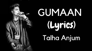 GUMAAN LYRICS  Talha Anjum  Talhah Yunus  Prod By Jokhay [upl. by Zebadiah414]