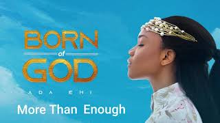 Ada Ehi  More Than Enough  BORN OF GOD [upl. by Bard]